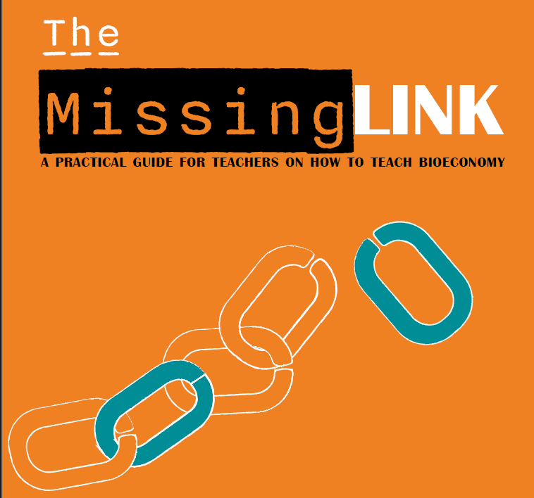 The Missing Link – A PRACTICAL GUIDE FOR TEACHERS ON HOW TO TEACH BIOECONOMY